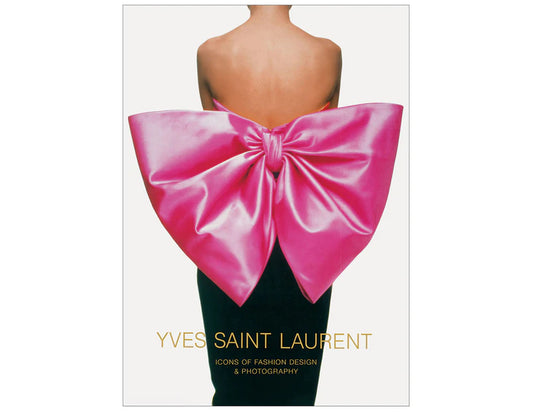 Yves Saint Laurent Icons of Fashion Design & Photography
